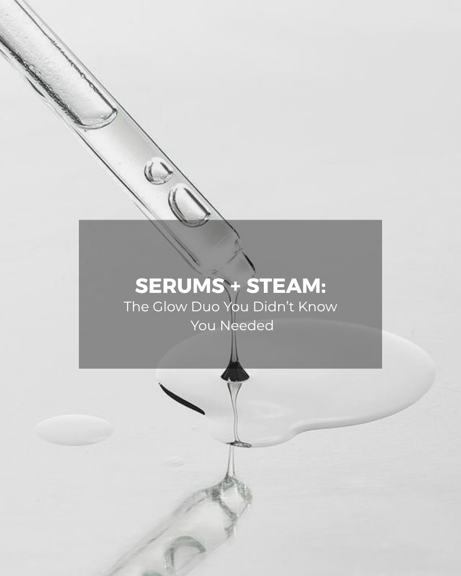 Why Do Serums and Steam Work Better Together for Glowing Skin?