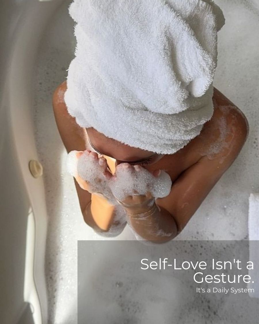 Self-Love Isn't a Gesture. It's a Daily System